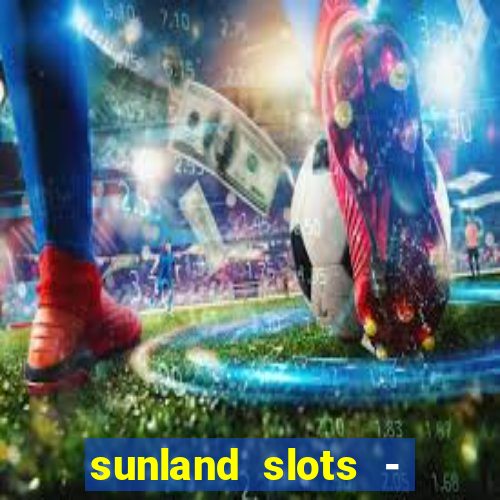 sunland slots - casino games