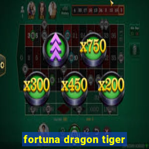 fortuna dragon tiger