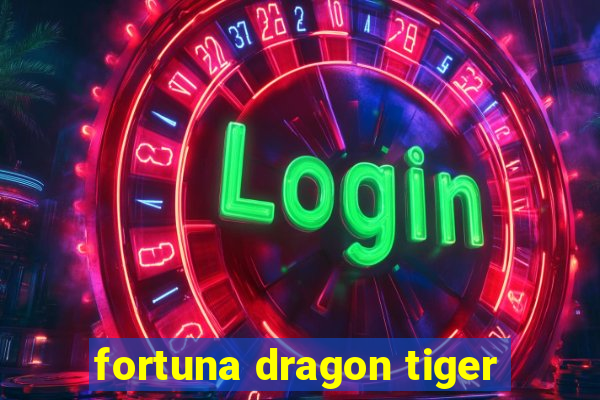 fortuna dragon tiger