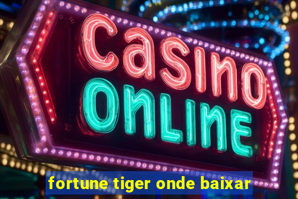 fortune tiger onde baixar