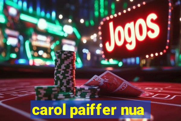 carol paiffer nua