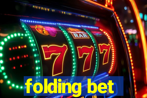 folding bet