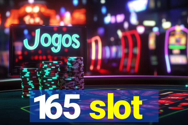 165 slot