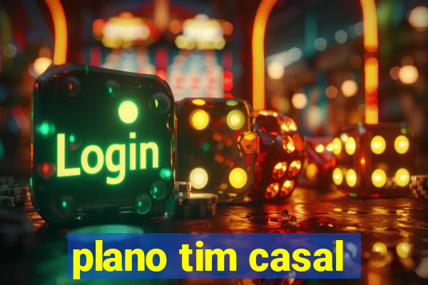 plano tim casal