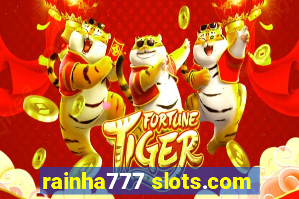 rainha777 slots.com