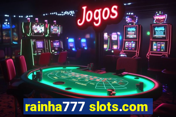 rainha777 slots.com