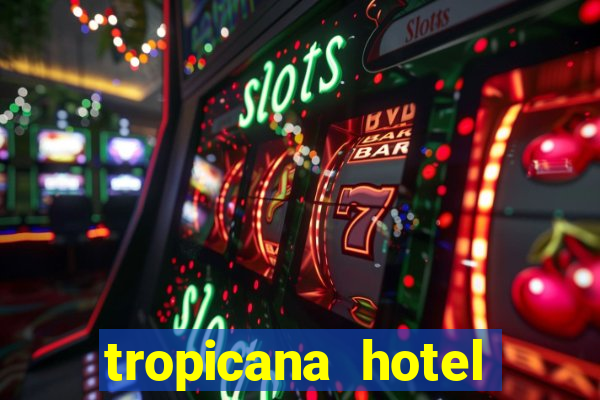 tropicana hotel casino las vegas