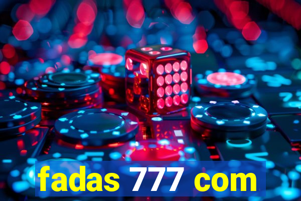 fadas 777 com