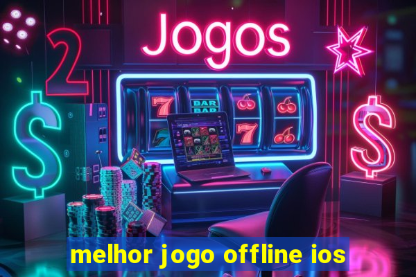 melhor jogo offline ios