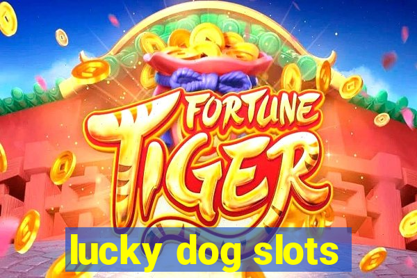 lucky dog slots