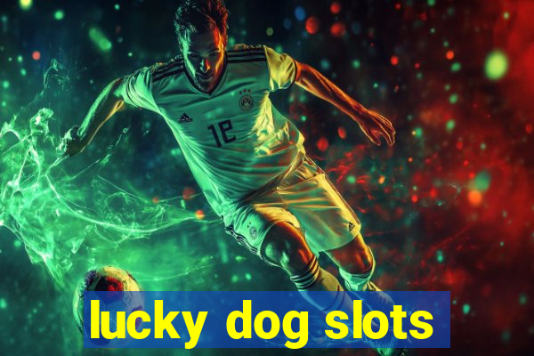 lucky dog slots