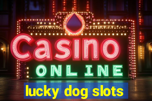 lucky dog slots