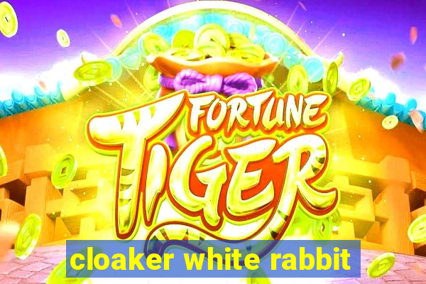 cloaker white rabbit