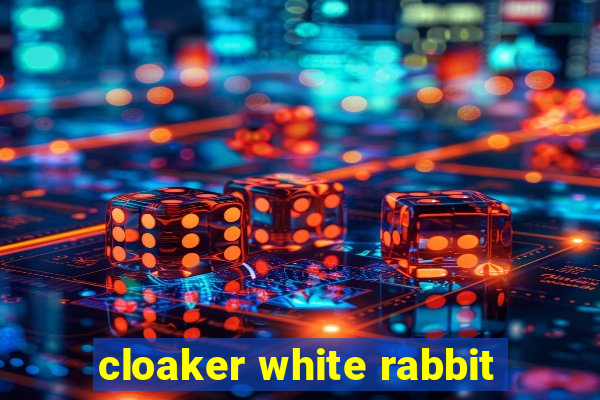 cloaker white rabbit