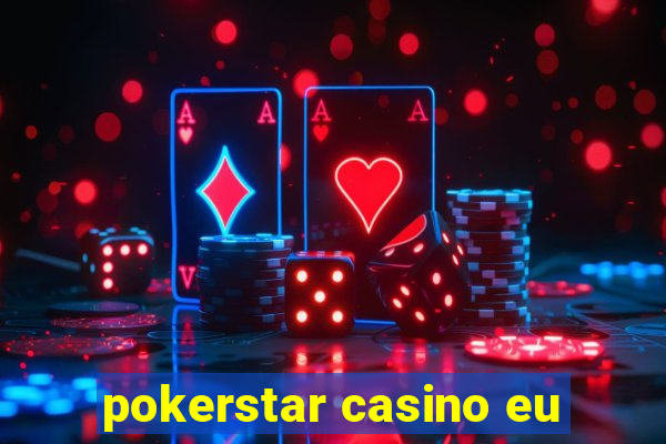 pokerstar casino eu