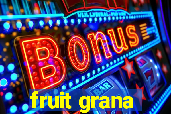 fruit grana