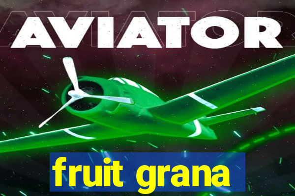 fruit grana