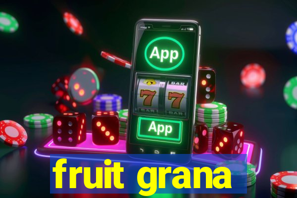 fruit grana