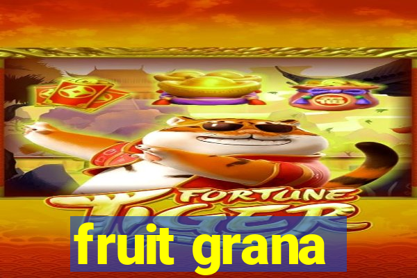 fruit grana