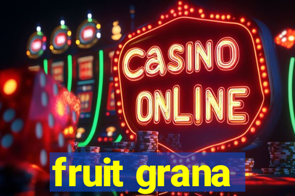 fruit grana