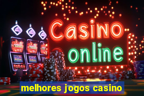 melhores jogos casino