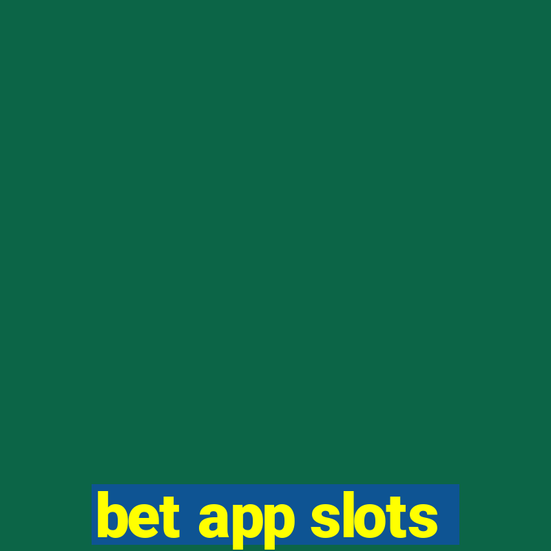 bet app slots