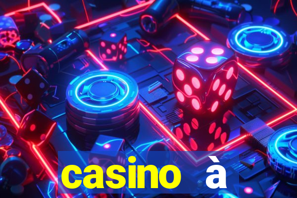 casino à proximité ouvert