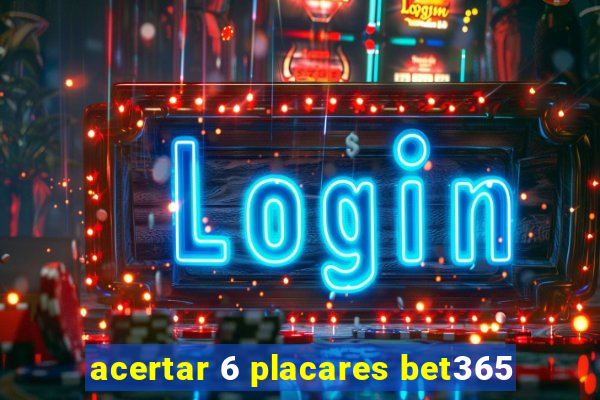 acertar 6 placares bet365