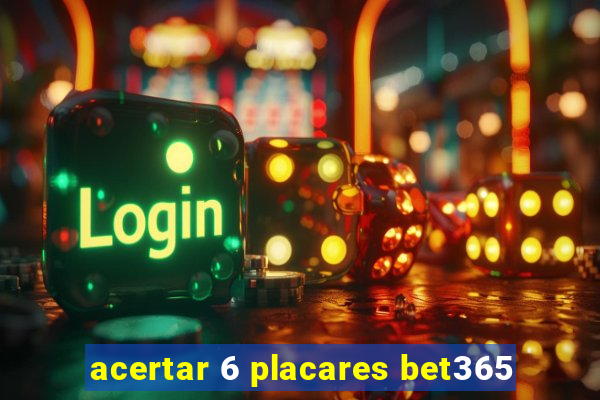 acertar 6 placares bet365