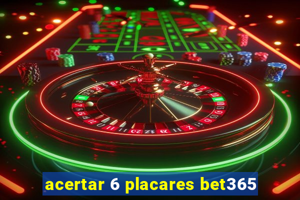 acertar 6 placares bet365