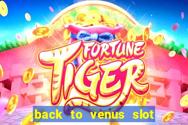 back to venus slot free play