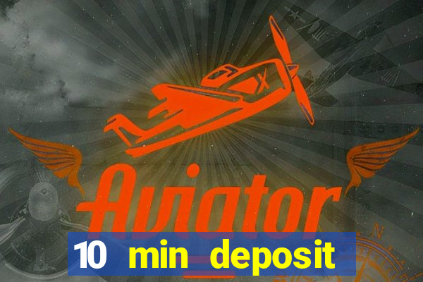 10 min deposit online casino