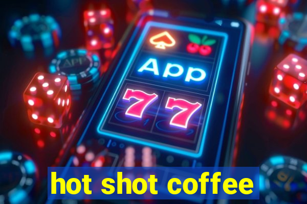 hot shot coffee