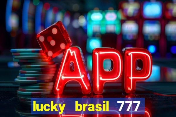 lucky brasil 777 paga mesmo