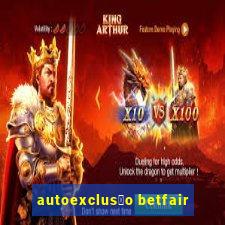 autoexclus茫o betfair