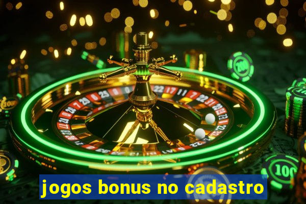 jogos bonus no cadastro