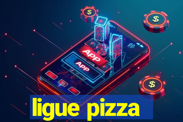 ligue pizza