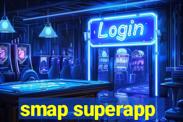 smap superapp