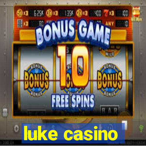 luke casino