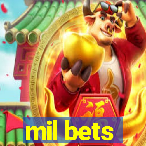 mil bets