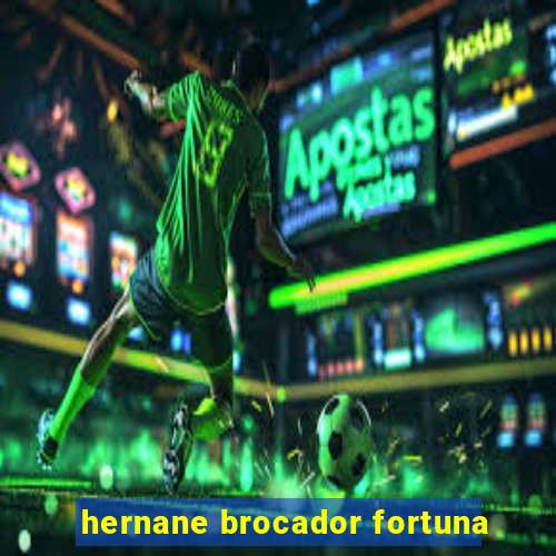 hernane brocador fortuna