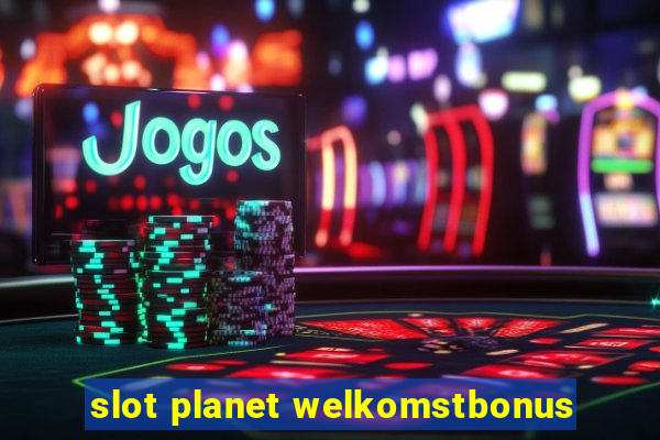 slot planet welkomstbonus