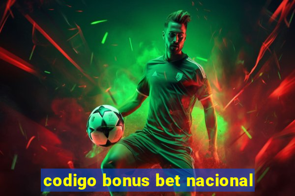 codigo bonus bet nacional