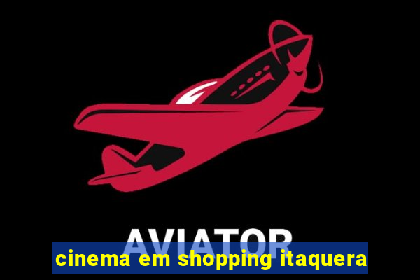 cinema em shopping itaquera