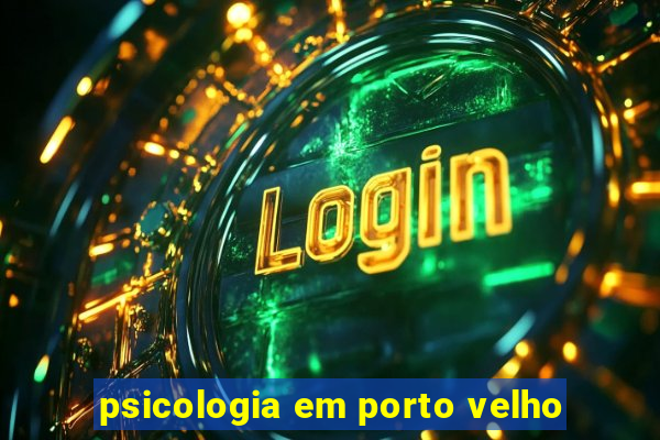 psicologia em porto velho