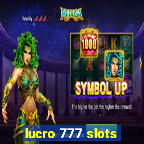 lucro 777 slots