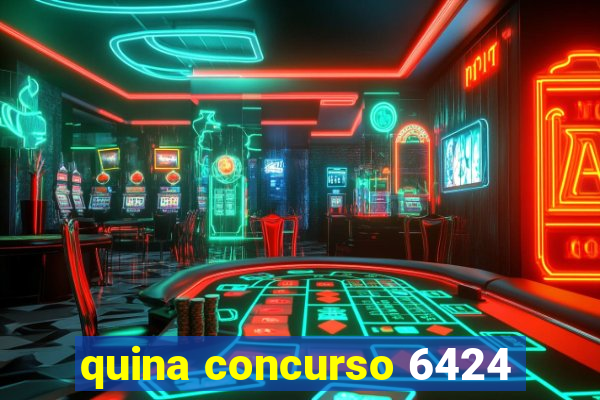 quina concurso 6424