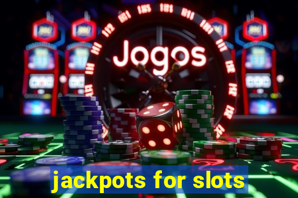 jackpots for slots