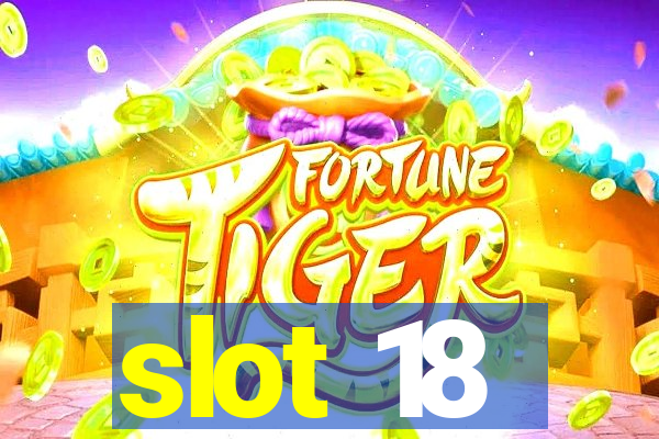 slot 18