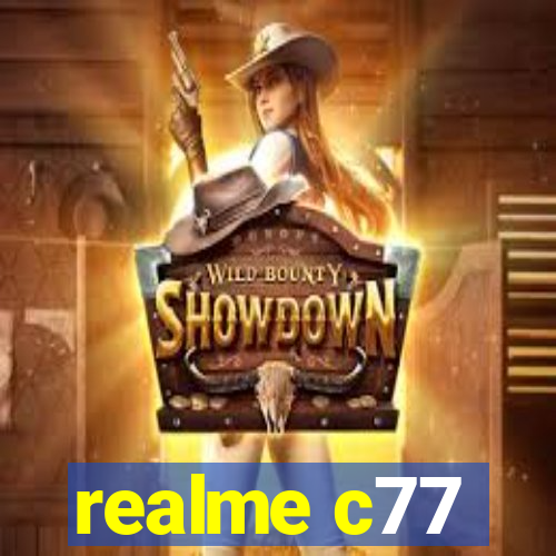 realme c77